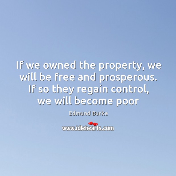 If we owned the property, we will be free and prosperous. If Image