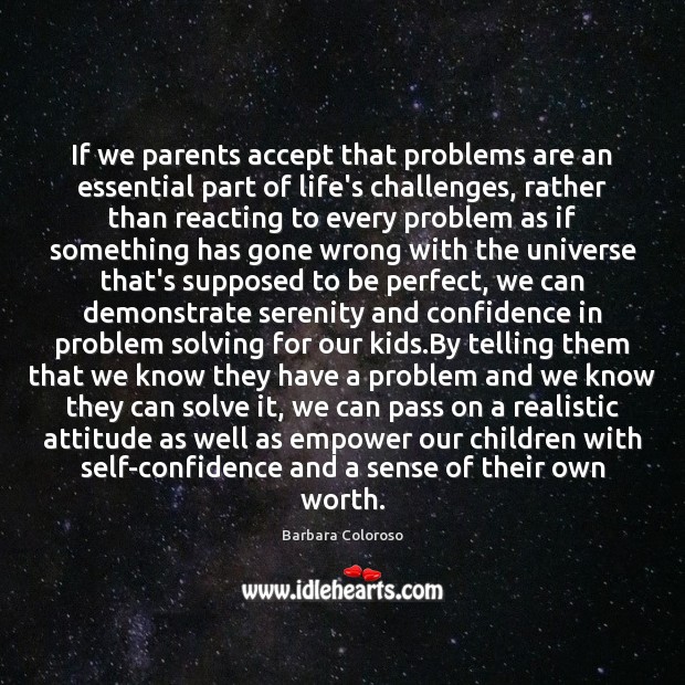 If we parents accept that problems are an essential part of life’s Barbara Coloroso Picture Quote