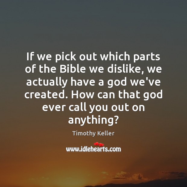 If we pick out which parts of the Bible we dislike, we Image