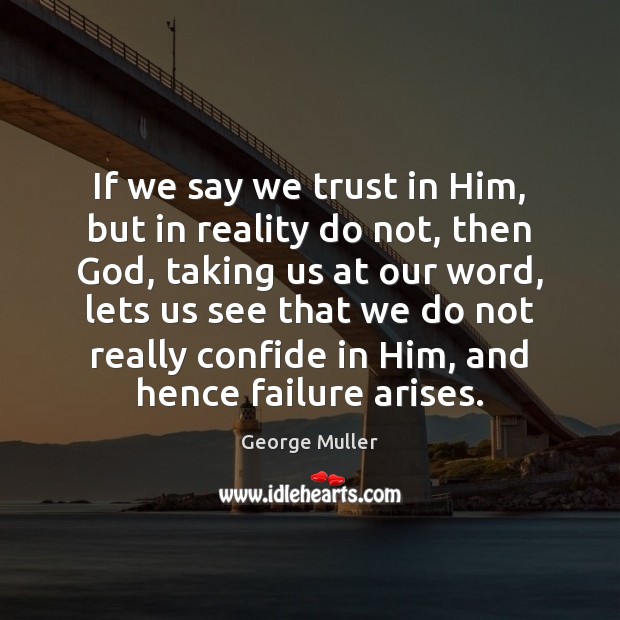 If we say we trust in Him, but in reality do not, Reality Quotes Image
