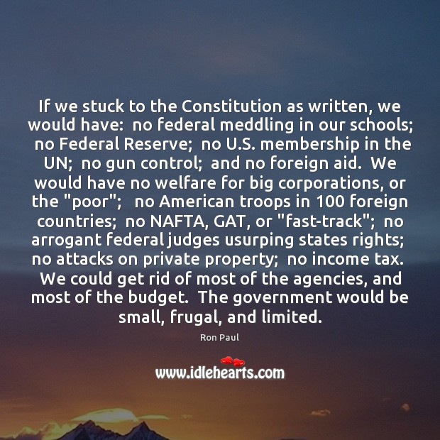 If we stuck to the Constitution as written, we would have:  no Ron Paul Picture Quote