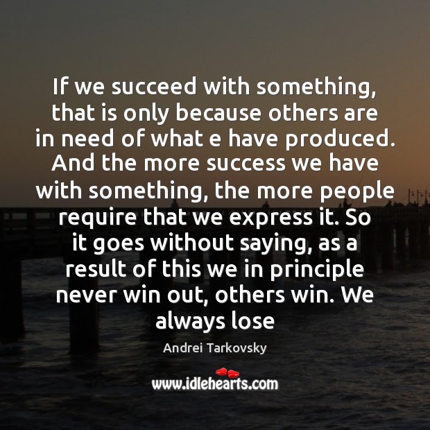 If we succeed with something, that is only because others are in Image