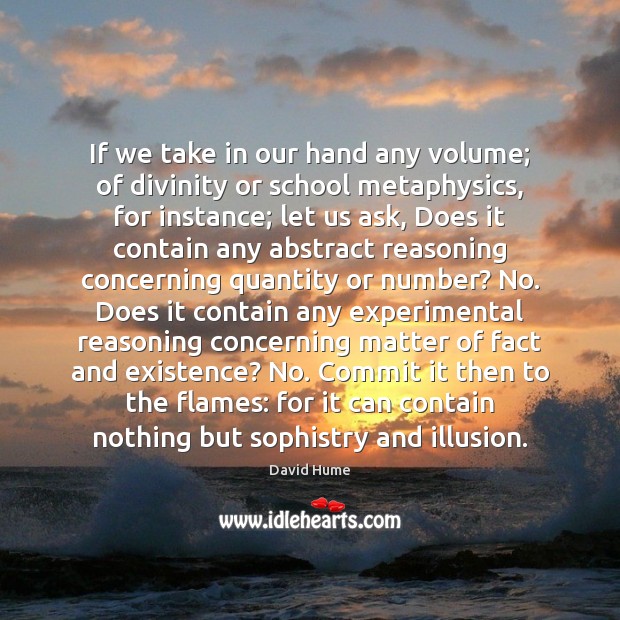 If we take in our hand any volume; of divinity or school David Hume Picture Quote