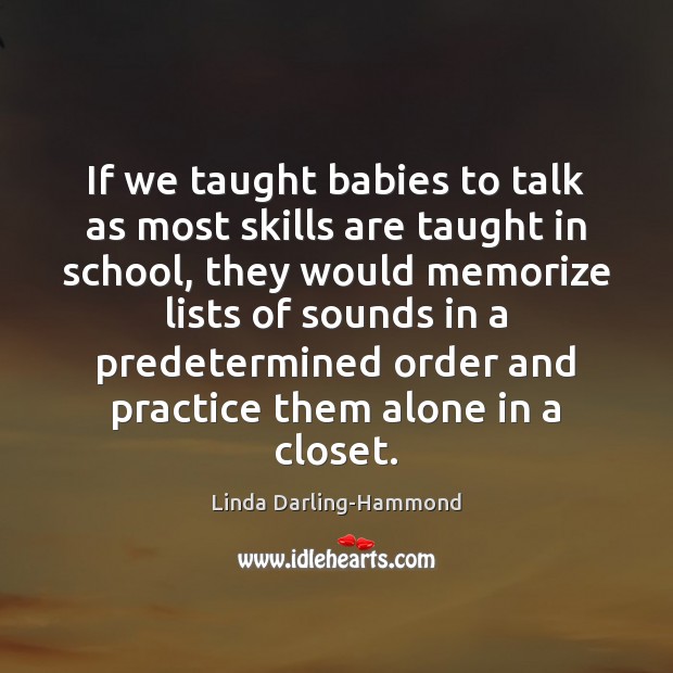 If we taught babies to talk as most skills are taught in Image
