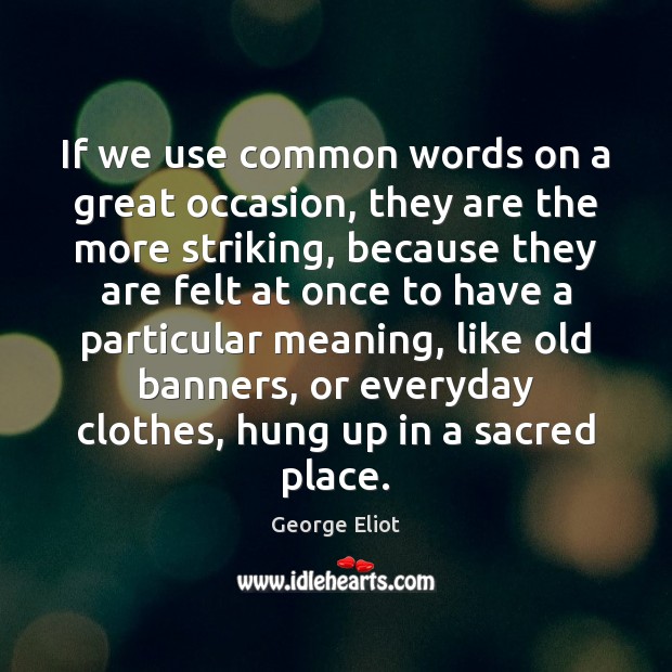 If we use common words on a great occasion, they are the Image