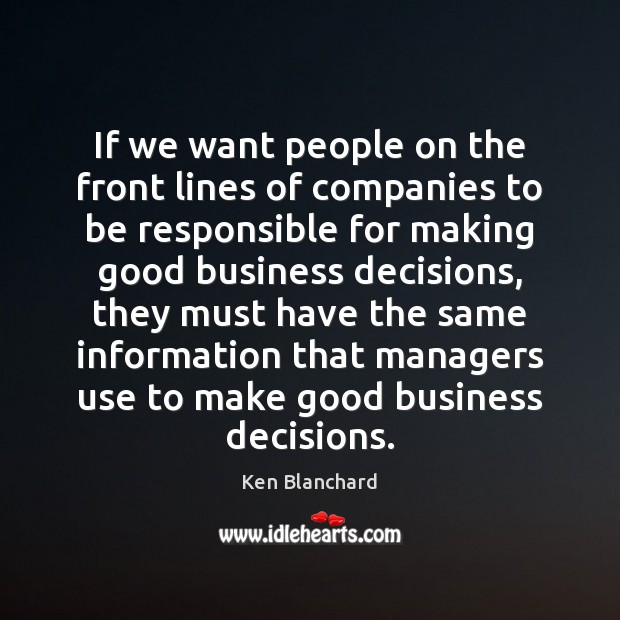 If we want people on the front lines of companies to be Ken Blanchard Picture Quote