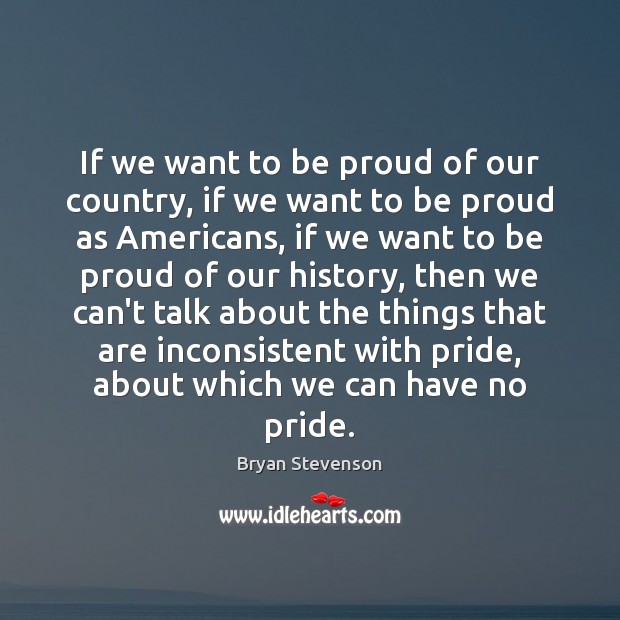 If we want to be proud of our country, if we want Proud Quotes Image