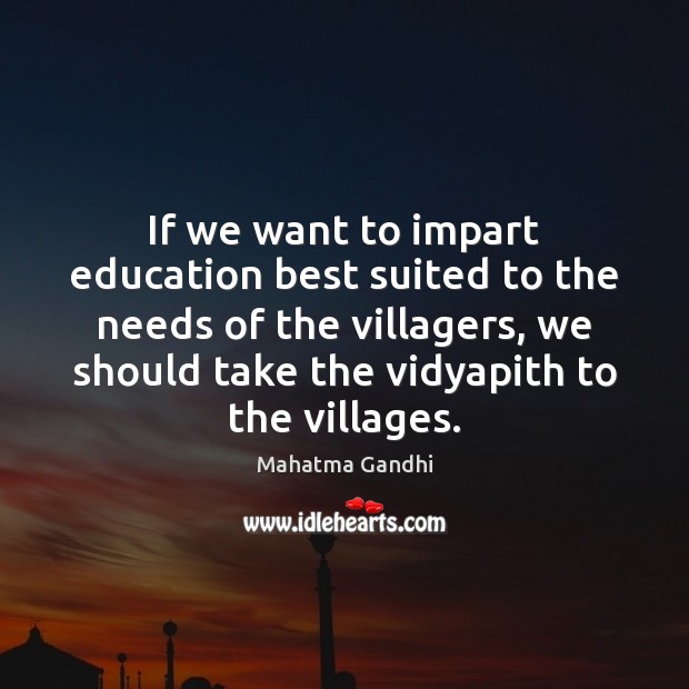 If we want to impart education best suited to the needs of Image