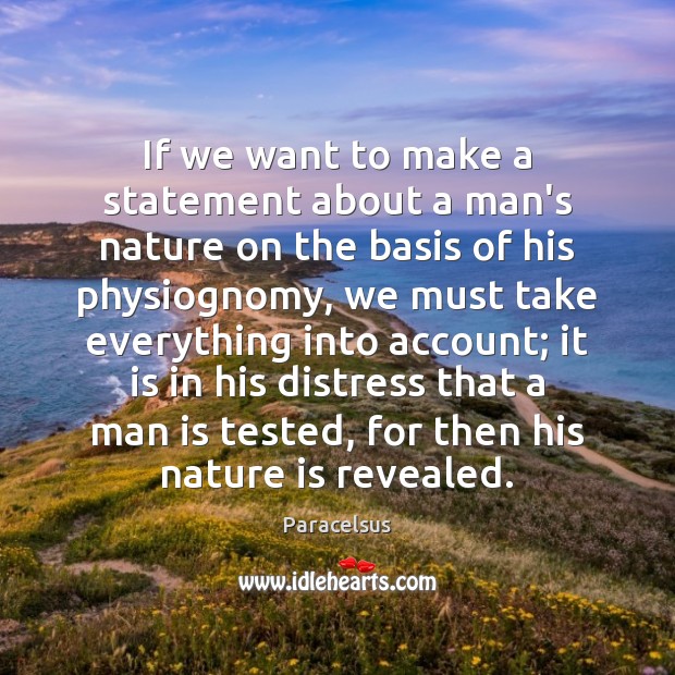 If we want to make a statement about a man’s nature on Paracelsus Picture Quote