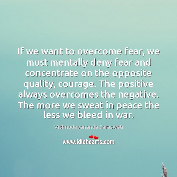 If we want to overcome fear, we must mentally deny fear and Vishnudevananda Saraswati Picture Quote