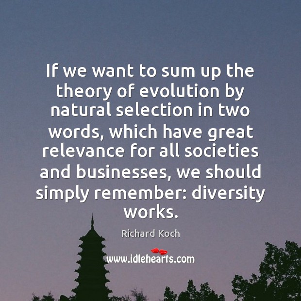 If we want to sum up the theory of evolution by natural Richard Koch Picture Quote