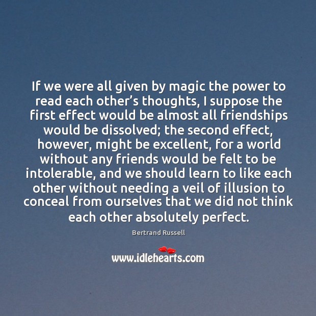If we were all given by magic the power to read each Bertrand Russell Picture Quote