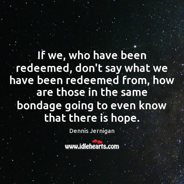 If we, who have been redeemed, don’t say what we have been Image