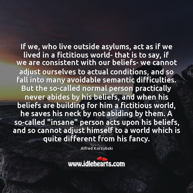 If we, who live outside asylums, act as if we lived in Image