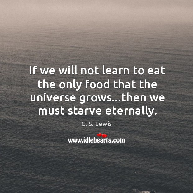 If we will not learn to eat the only food that the Image