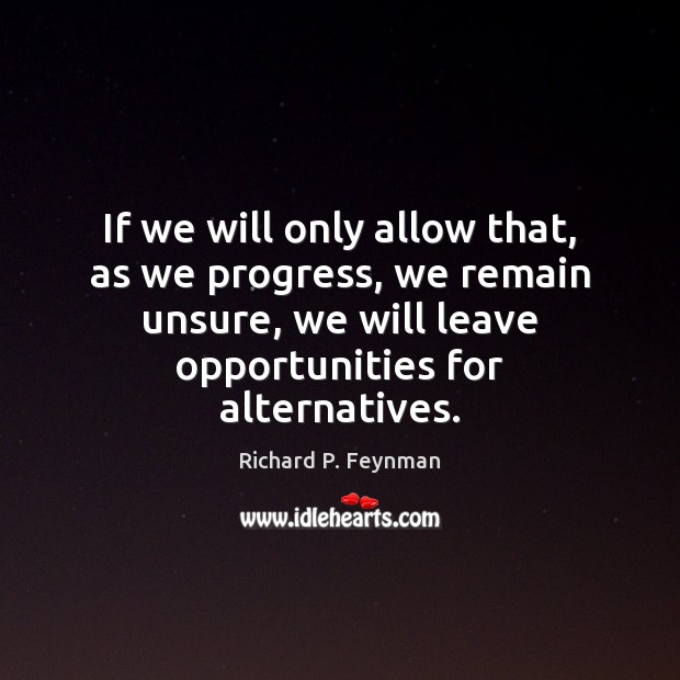 If we will only allow that, as we progress, we remain unsure, Image