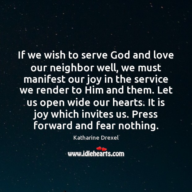 If we wish to serve God and love our neighbor well, we Katharine Drexel Picture Quote