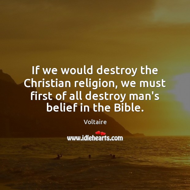 If we would destroy the Christian religion, we must first of all Image