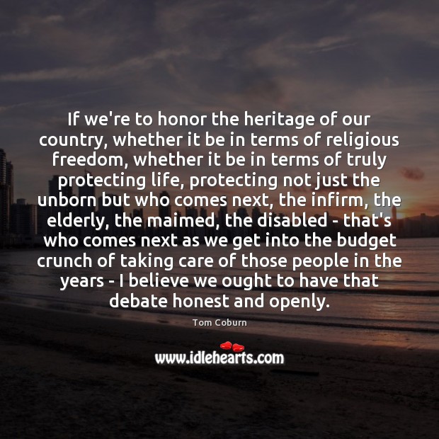 If we’re to honor the heritage of our country, whether it be Tom Coburn Picture Quote