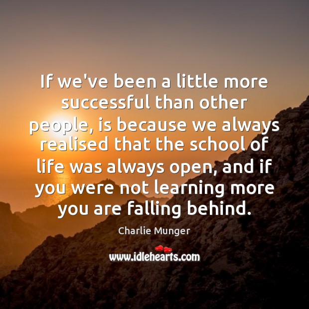 If we’ve been a little more successful than other people, is because Charlie Munger Picture Quote
