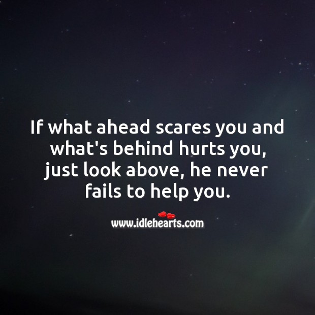 If what ahead scares you and what’s behind hurts you God Quotes Image