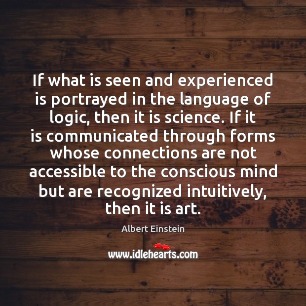 If what is seen and experienced is portrayed in the language of Logic Quotes Image