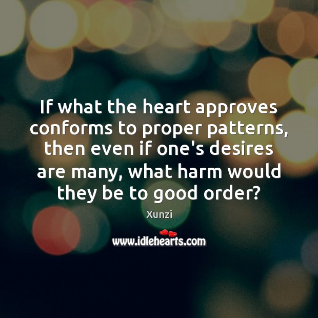 If what the heart approves conforms to proper patterns, then even if Image