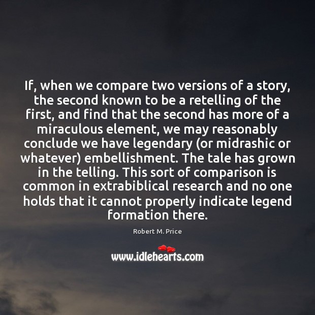 If, when we compare two versions of a story, the second known Comparison Quotes Image