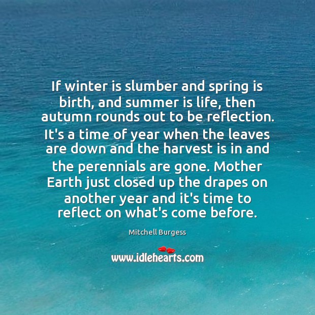If winter is slumber and spring is birth, and summer is life, Mitchell Burgess Picture Quote