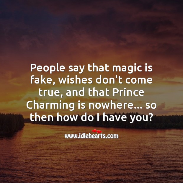 If wishes don’t come true, then how do I have you? Romantic Messages Image