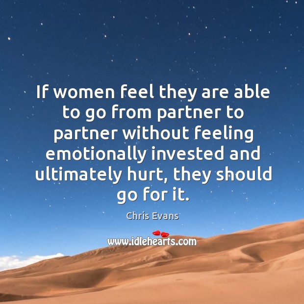 If women feel they are able to go from partner to partner without feeling emotionally Image