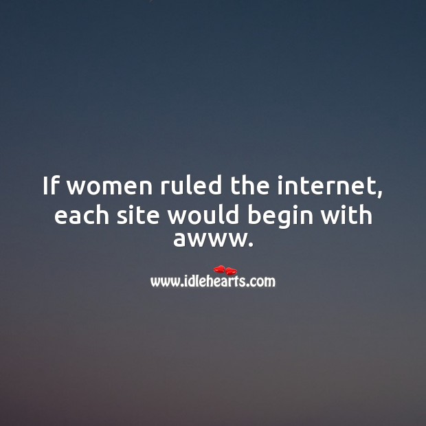 If women ruled the internet, each site would begin with awww. Image