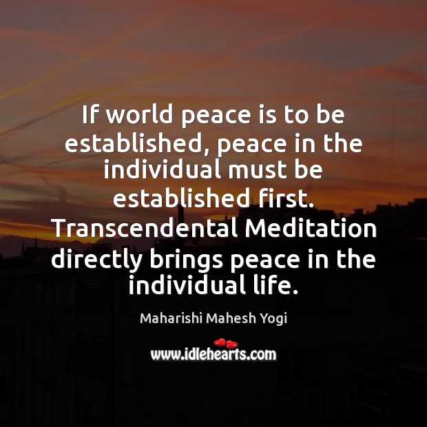 If world peace is to be established, peace in the individual must Image