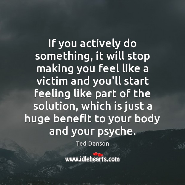 If you actively do something, it will stop making you feel like Image