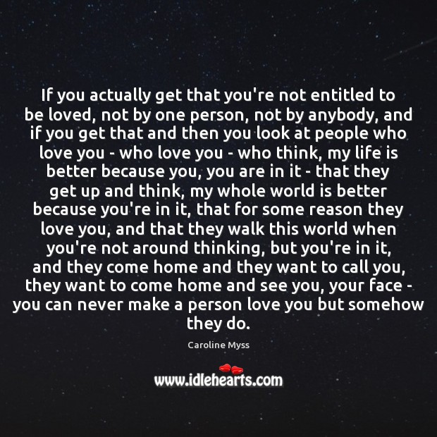 If you actually get that you’re not entitled to be loved, not Caroline Myss Picture Quote