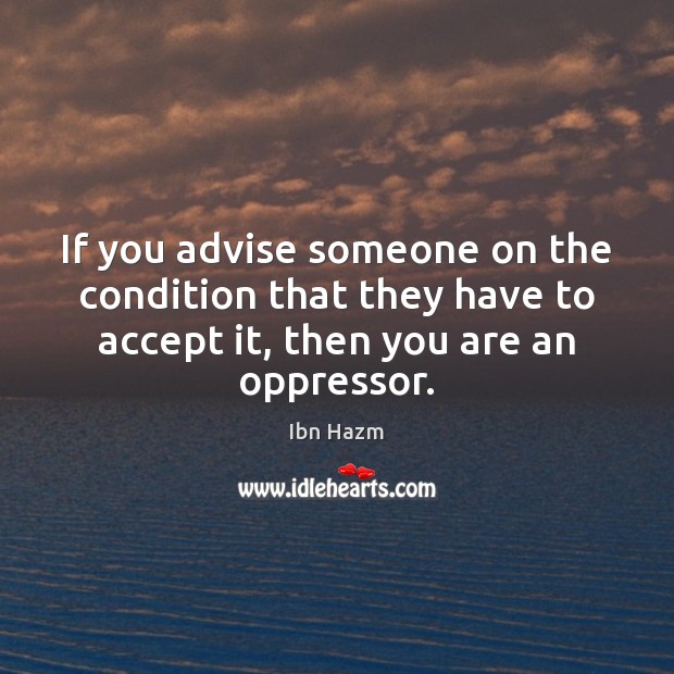 If you advise someone on the condition that they have to accept Image