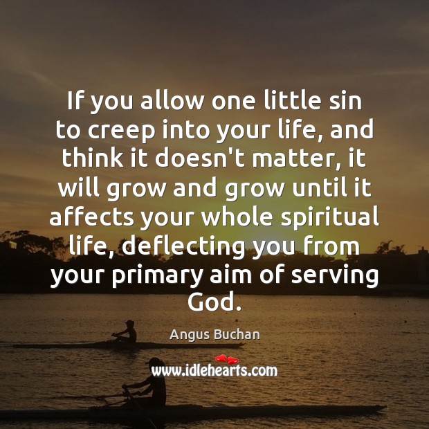 If you allow one little sin to creep into your life, and Angus Buchan Picture Quote