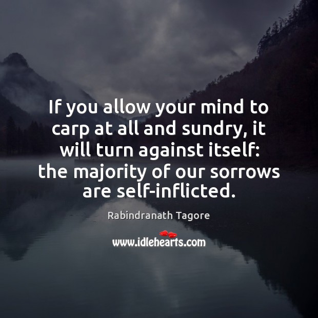 If you allow your mind to carp at all and sundry, it Image
