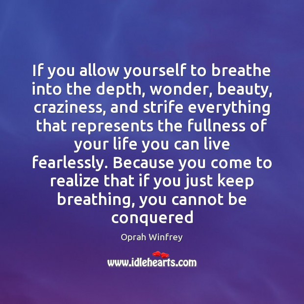 If you allow yourself to breathe into the depth, wonder, beauty, craziness, Image