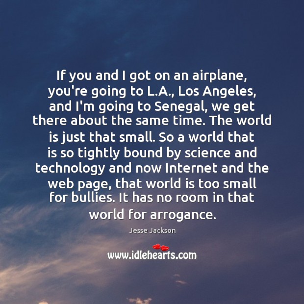If you and I got on an airplane, you’re going to L. Jesse Jackson Picture Quote