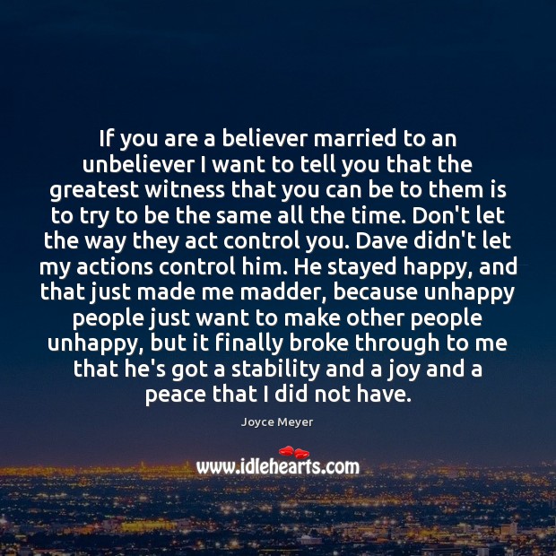 If you are a believer married to an unbeliever I want to Joyce Meyer Picture Quote