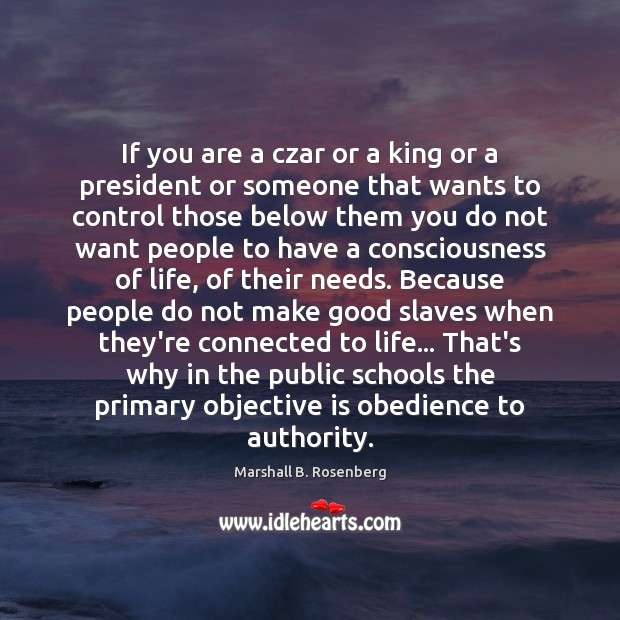 If you are a czar or a king or a president or Marshall B. Rosenberg Picture Quote