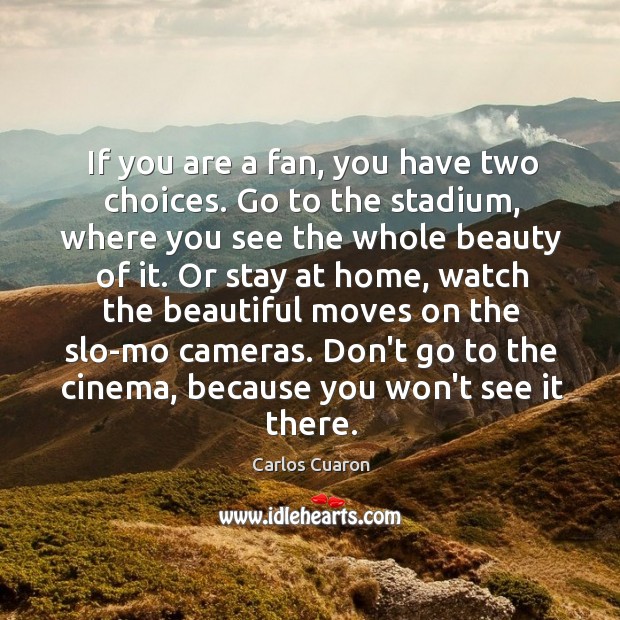 If you are a fan, you have two choices. Go to the Image