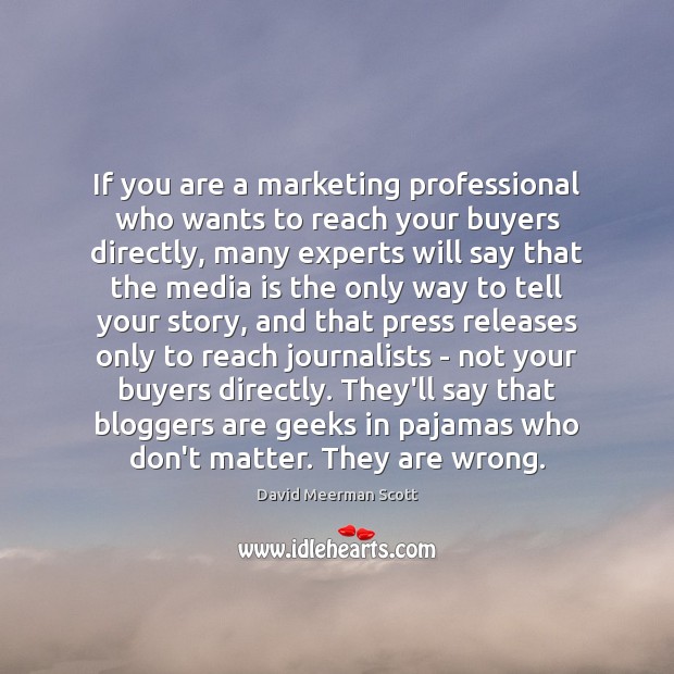 If you are a marketing professional who wants to reach your buyers David Meerman Scott Picture Quote