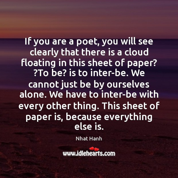 If you are a poet, you will see clearly that there is Nhat Hanh Picture Quote