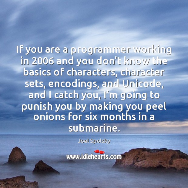 If you are a programmer working in 2006 and you don’t know Joel Spolsky Picture Quote