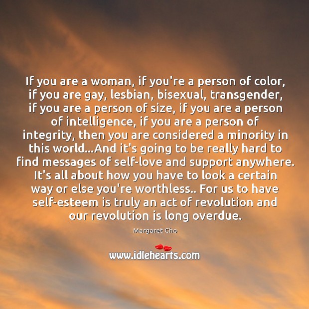 If you are a woman, if you’re a person of color, if Margaret Cho Picture Quote