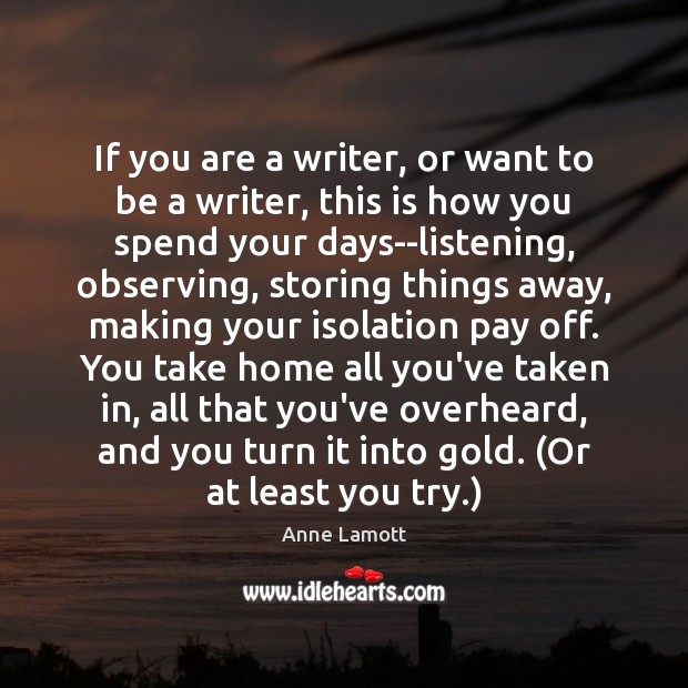 If you are a writer, or want to be a writer, this Anne Lamott Picture Quote