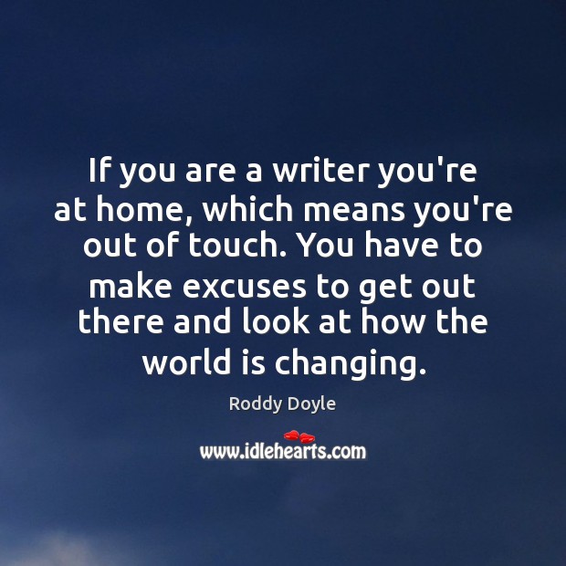 If you are a writer you’re at home, which means you’re out Image