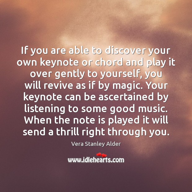If you are able to discover your own keynote or chord and Vera Stanley Alder Picture Quote